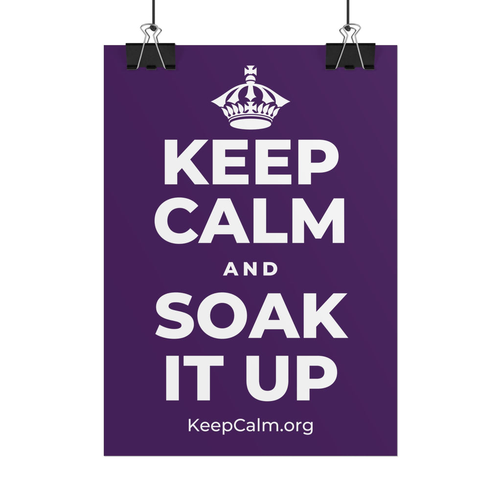KEEP CALM AND SOAK IT UP Poster