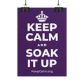 KEEP CALM AND SOAK IT UP Poster