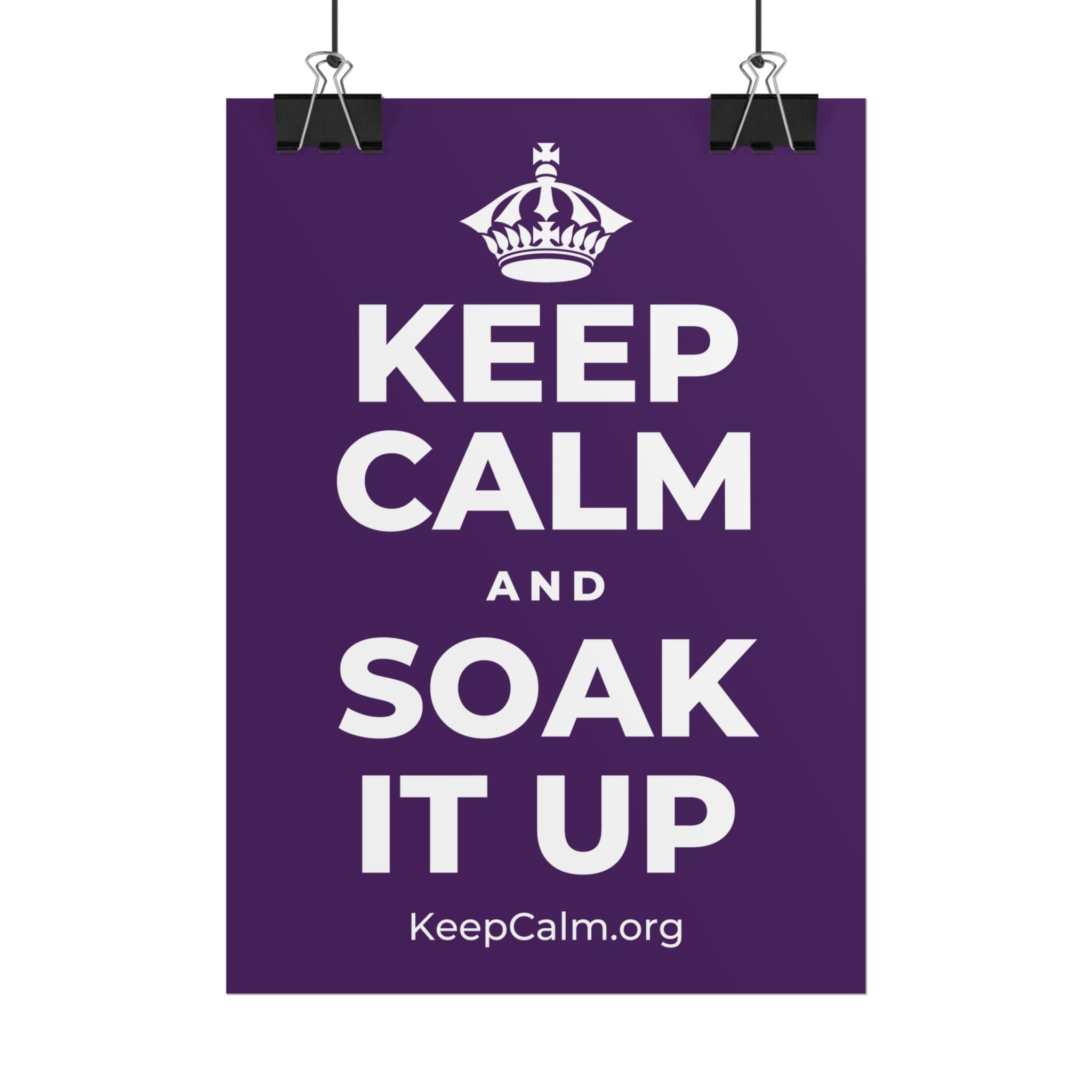 KEEP CALM AND SOAK IT UP Poster