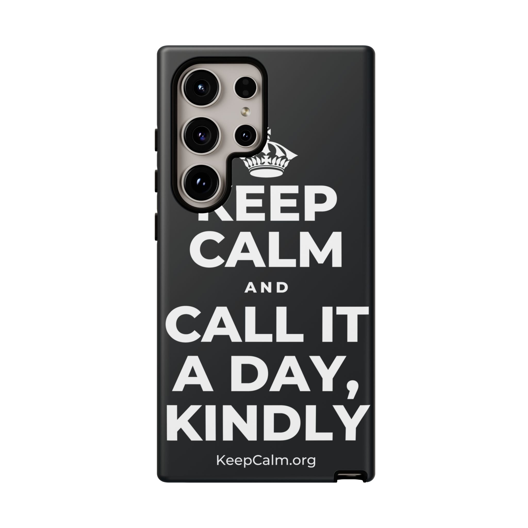 KEEP CALM AND CALL IT A DAY, KINDLY Phone Case (Dark)
