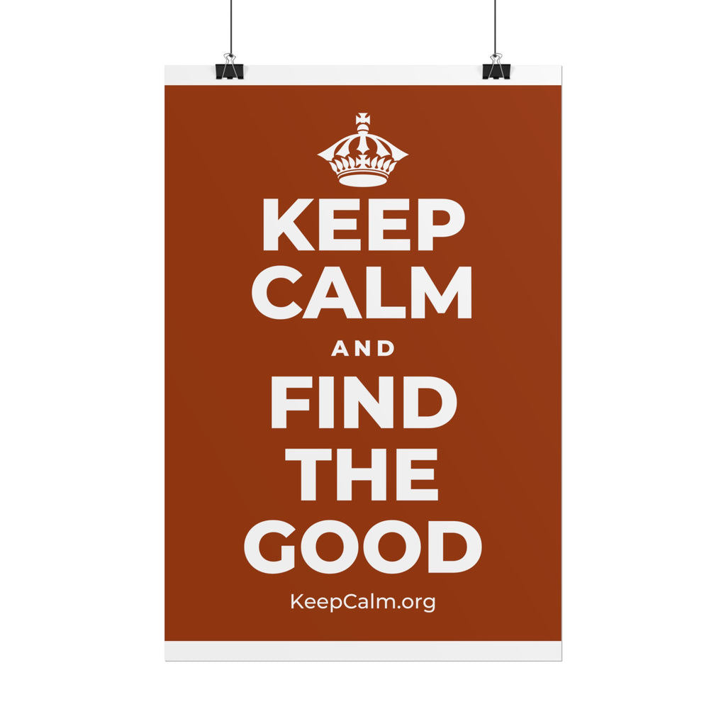 KEEP CALM AND FIND THE GOOD Poster