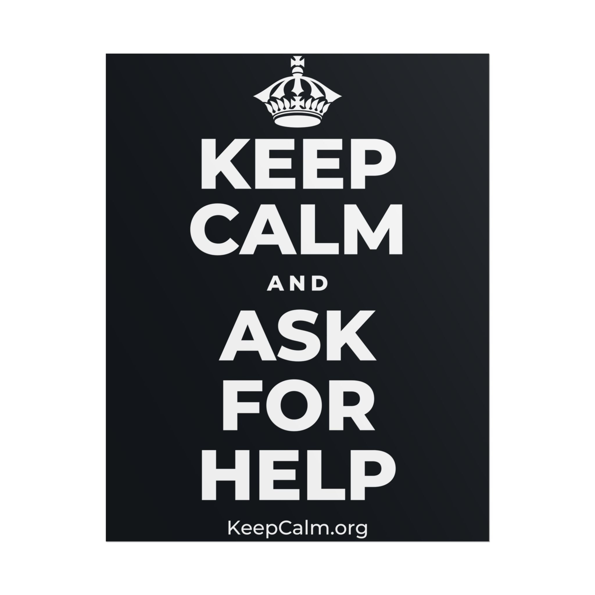 KEEP CALM AND ASK FOR HELP Poster (Dark)