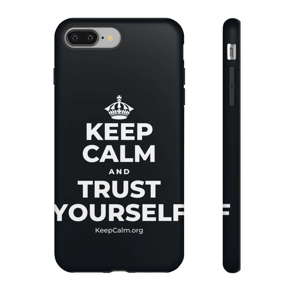KEEP CALM AND TRUST YOURSELF Phone Case (Dark)