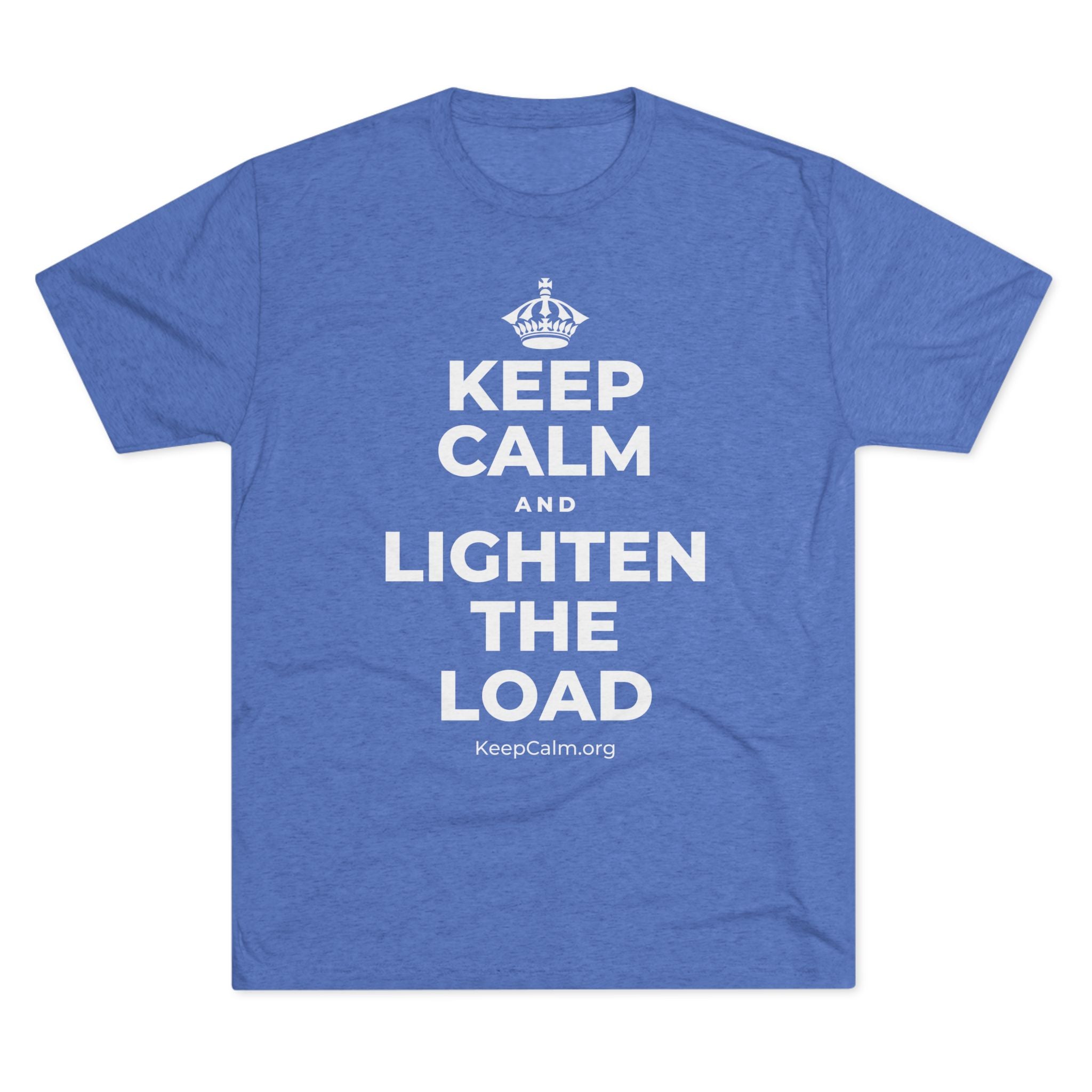 KEEP CALM AND LIGHTEN THE LOAD Tri-Blend Tee