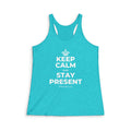 KEEP CALM AND STAY PRESENT Women's Racerback Tank