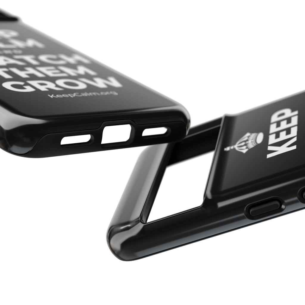 KEEP CALM AND WATCH THEM GROW Phone Case