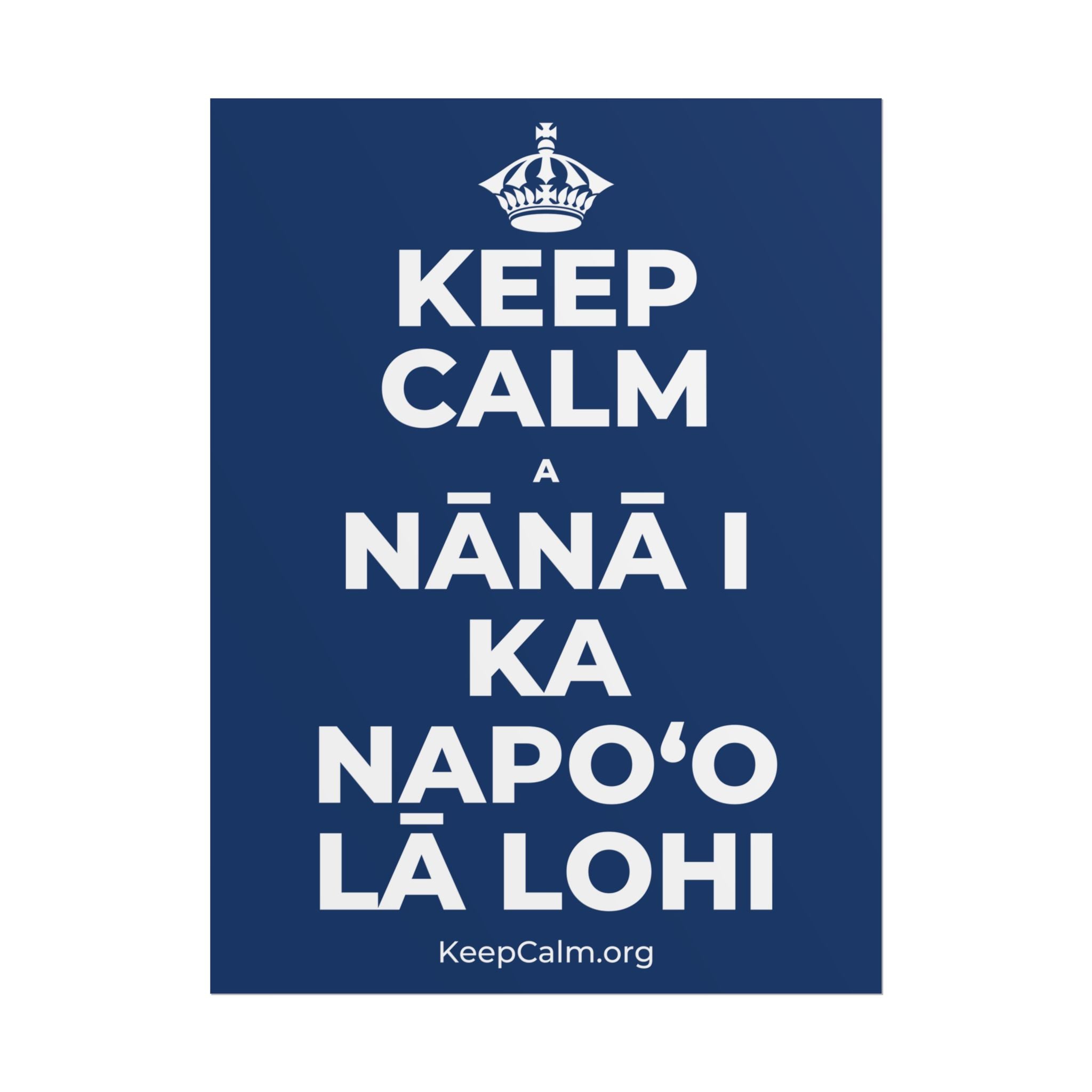 KEEP CALM A NĀNĀ I KA NAPOʻO LĀ LOHI Poster