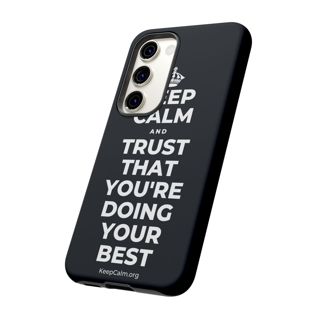 KEEP CALM AND TRUST THAT YOU'RE DOING YOUR BEST Phone Case (Dark)