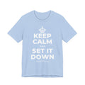 KEEP CALM AND SET IT DOWN T-Shirt (Baby Blue–Silver)