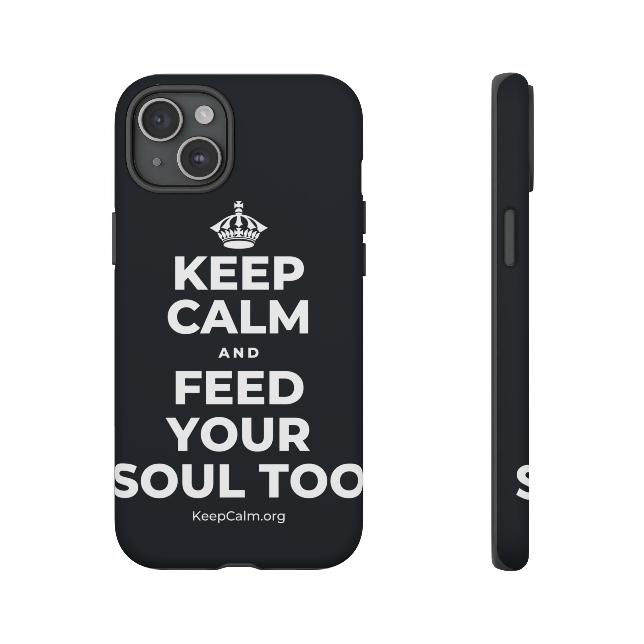 KEEP CALM AND FEED YOUR SOUL TOO Phone Case (Dark)