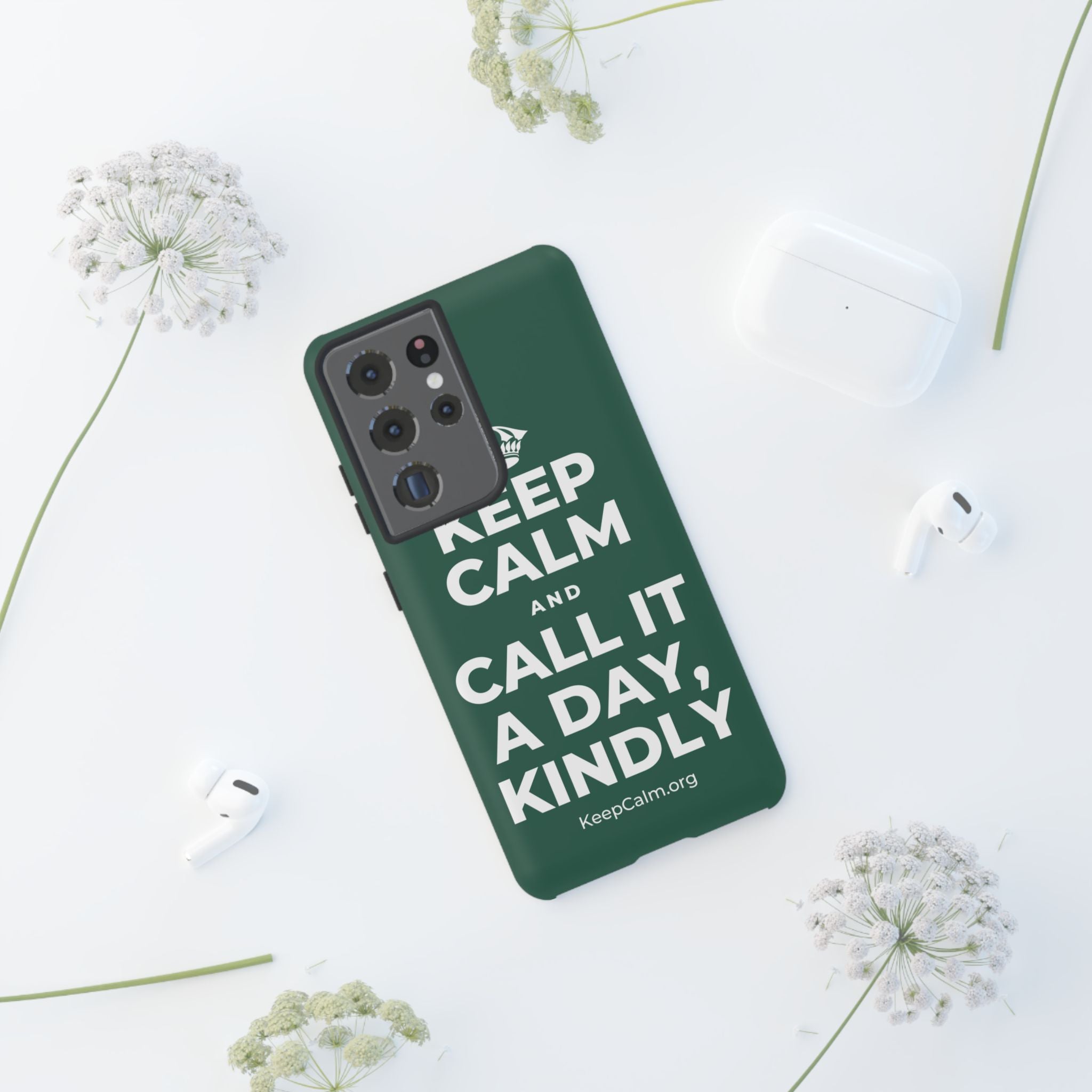 KEEP CALM AND CALL IT A DAY, KINDLY Phone Case