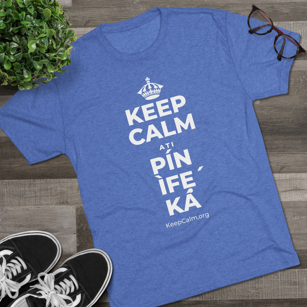 KEEP CALM ATI PÍN ÌFẸ́ KÁ Tri-Blend Tee