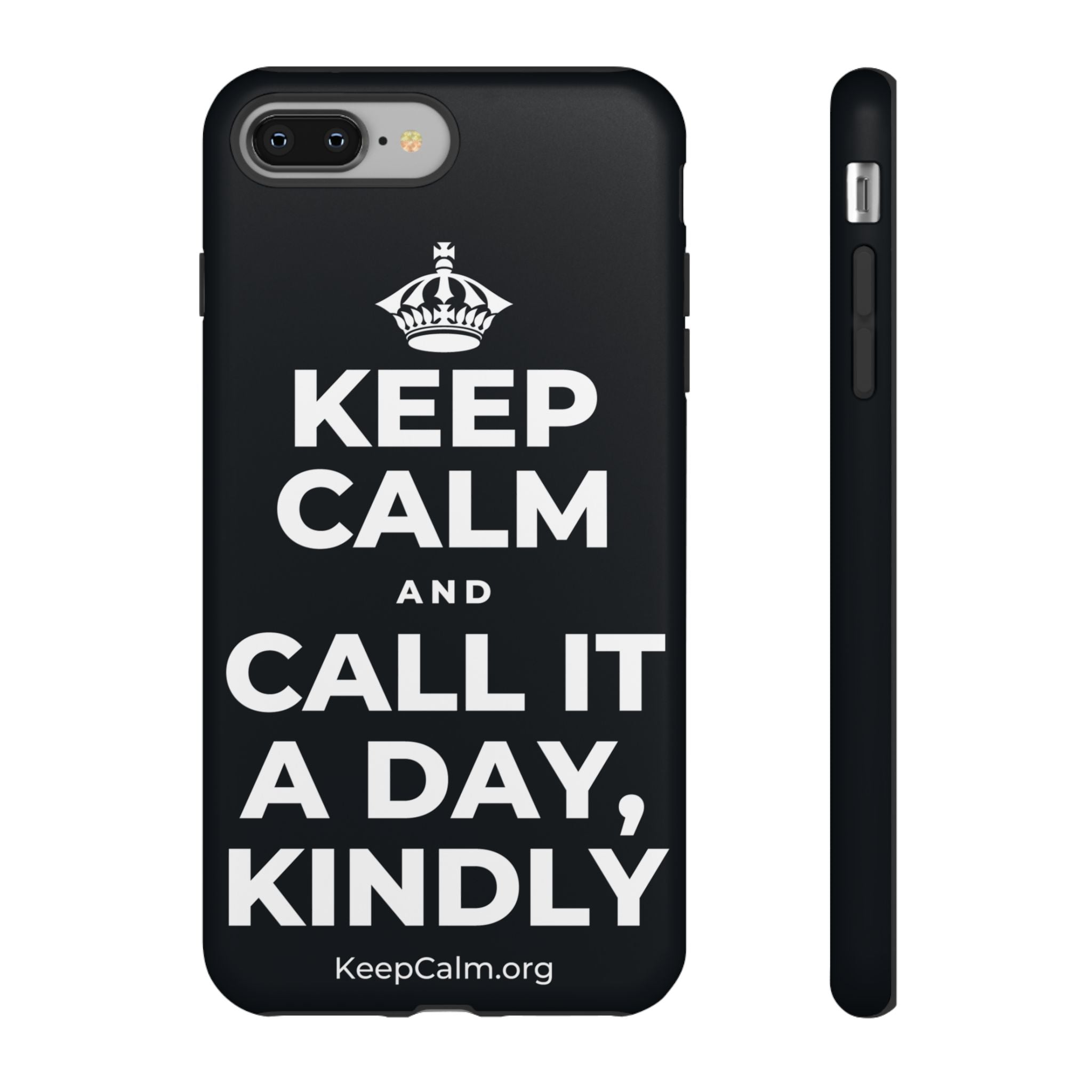 KEEP CALM AND CALL IT A DAY, KINDLY Phone Case (Dark)