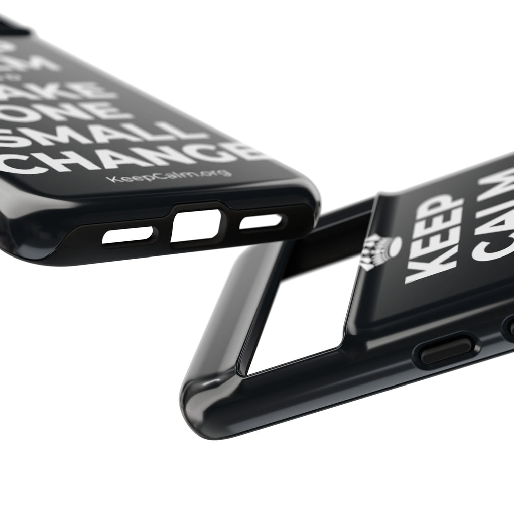 KEEP CALM AND MAKE ONE SMALL CHANGE Phone Case (Dark)