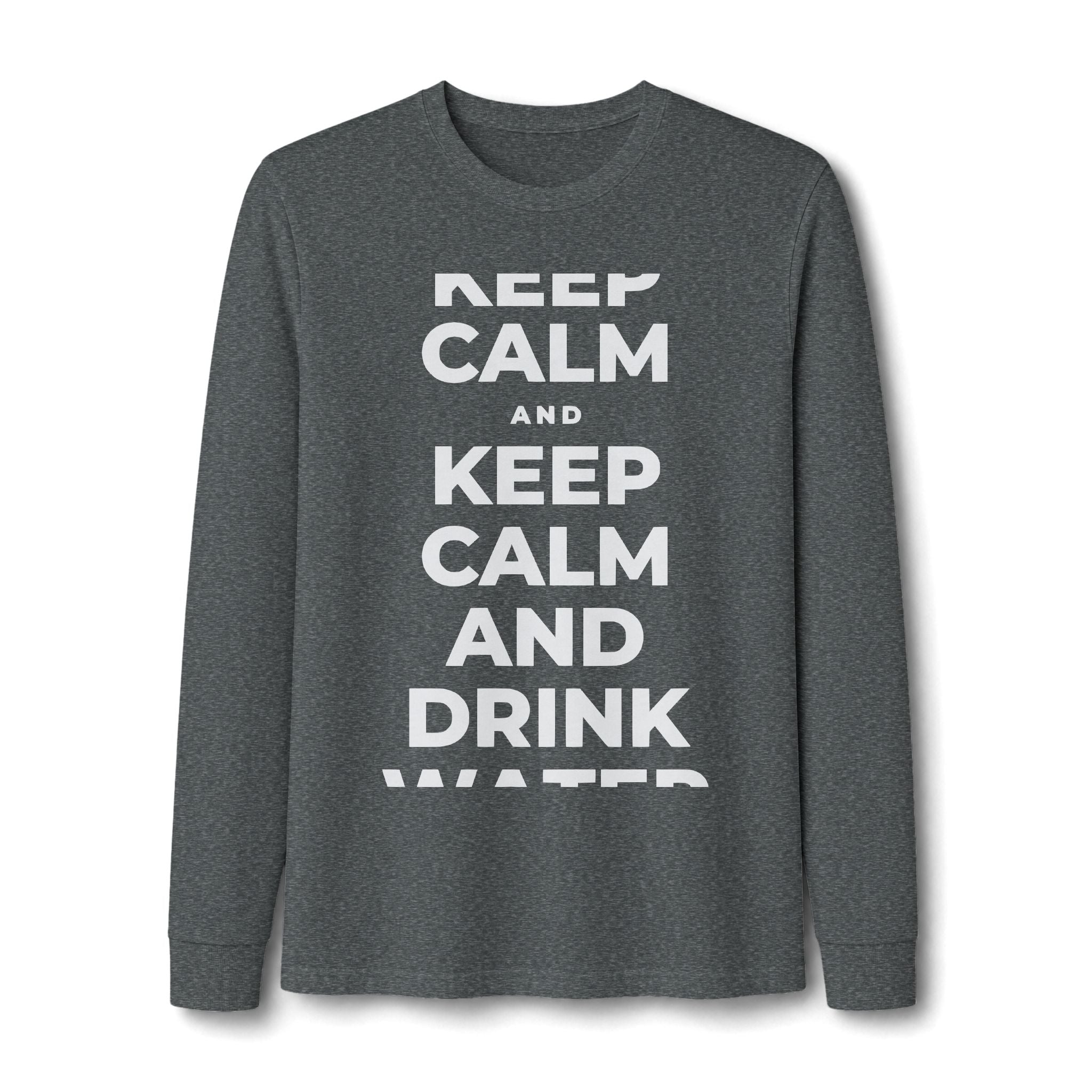 KEEP CALM AND DRINK WATER Long Sleeve Tee
