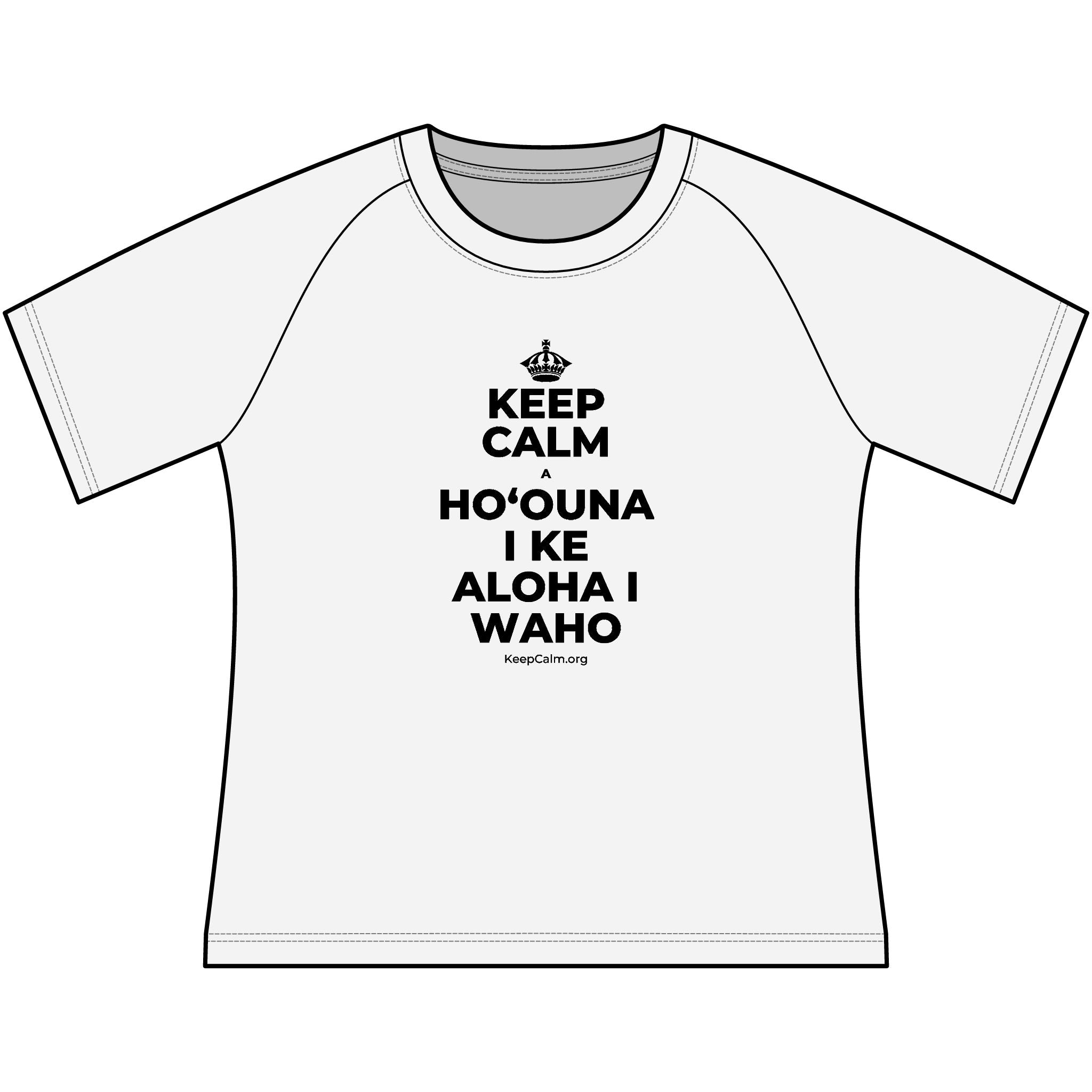 KEEP CALM A HOʻOUNA I KE ALOHA I WAHO Women's Raglan Tee
