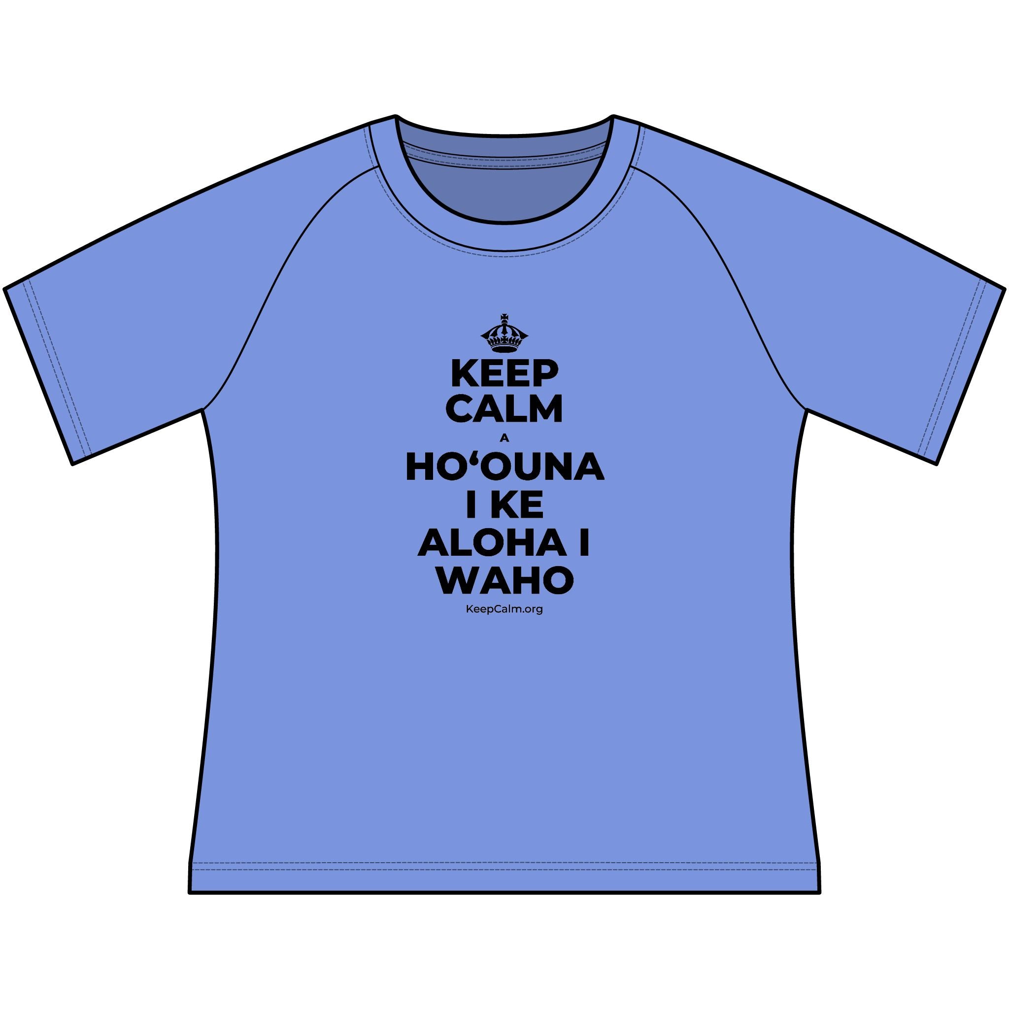KEEP CALM A HOʻOUNA I KE ALOHA I WAHO Women's Raglan Tee