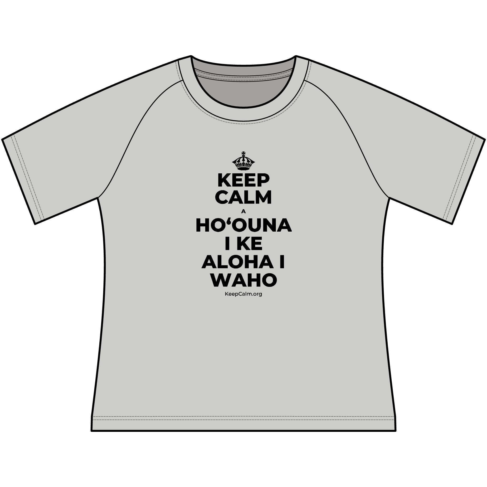 KEEP CALM A HOʻOUNA I KE ALOHA I WAHO Women's Raglan Tee
