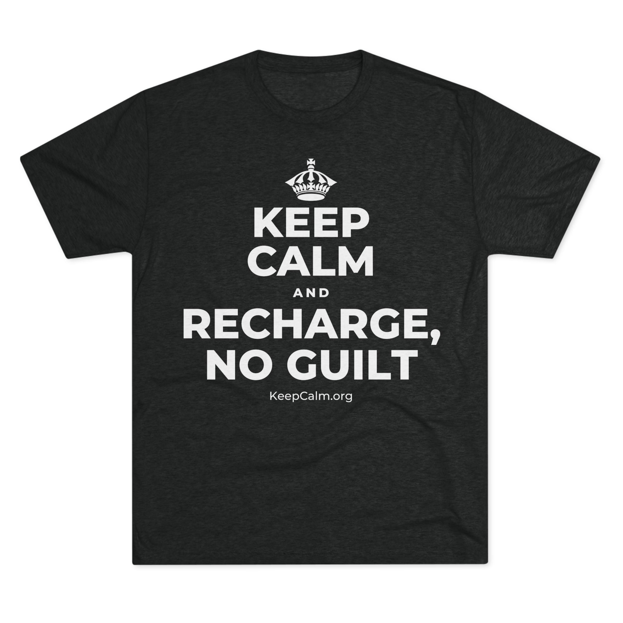 KEEP CALM AND RECHARGE, NO GUILT Tri-Blend Tee