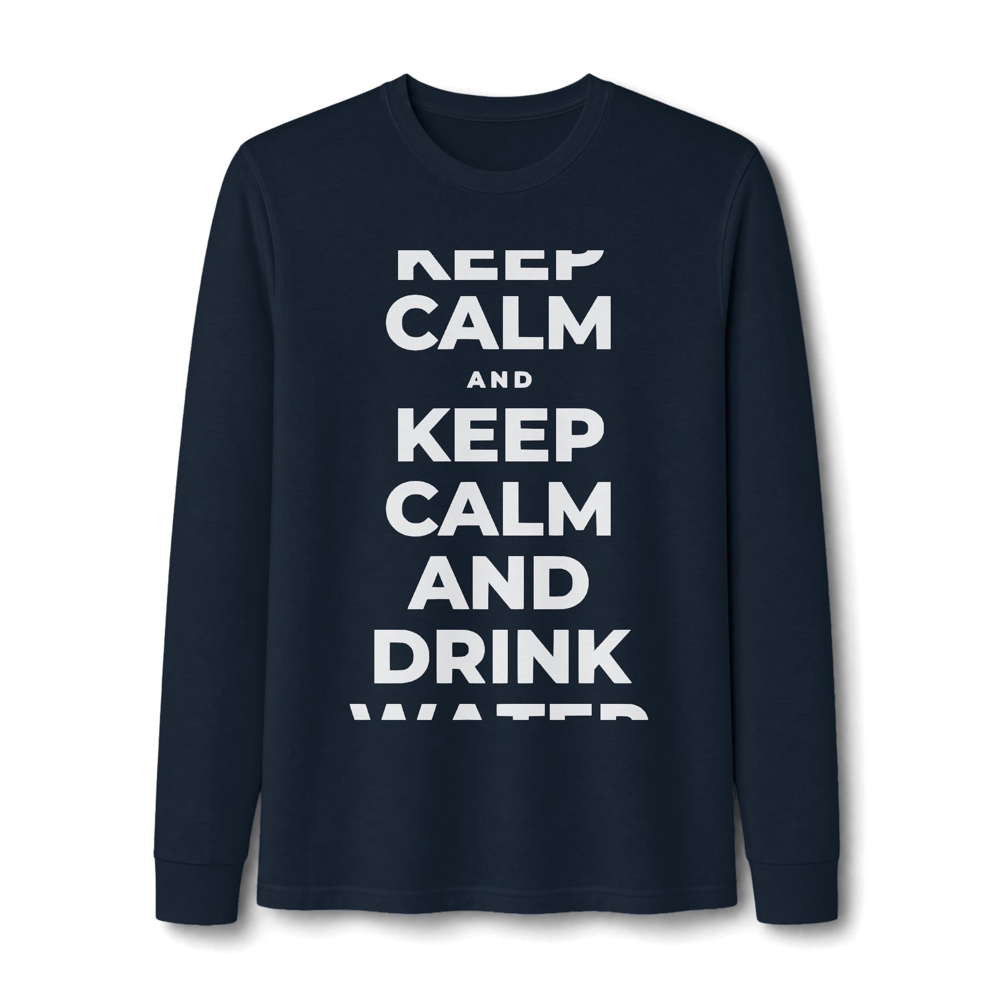 KEEP CALM AND DRINK WATER Long Sleeve Tee