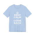 KEEP CALM AND COME BACK T-Shirt (Baby Blue–Silver)
