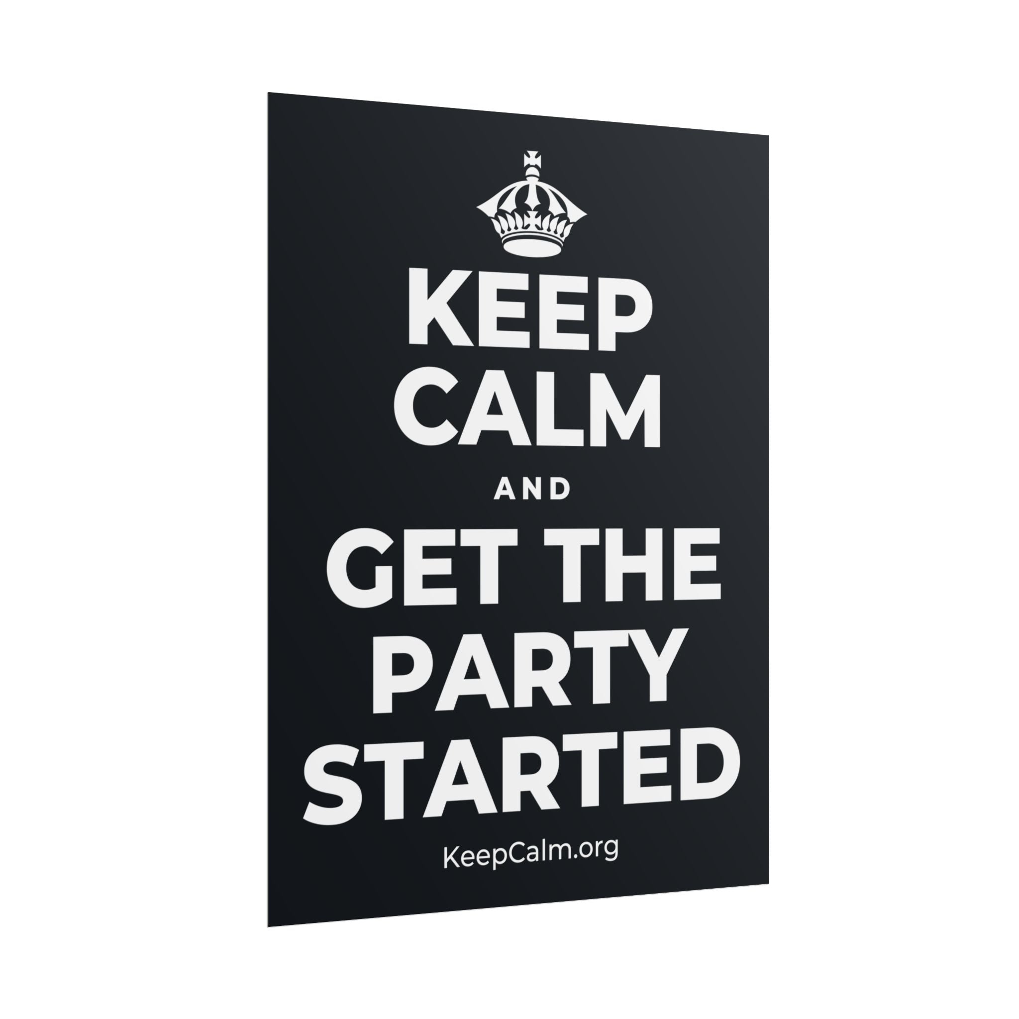 KEEP CALM AND GET THE PARTY STARTED Poster (Dark)