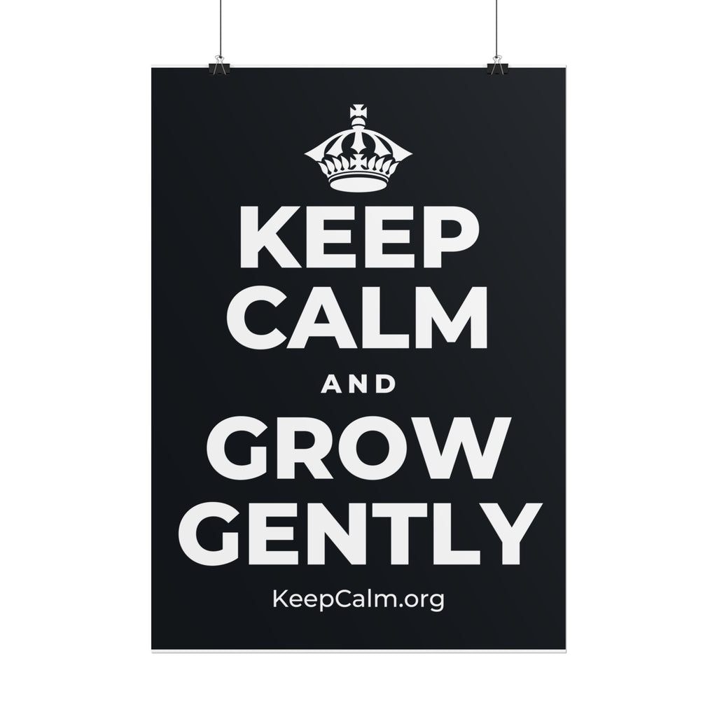 KEEP CALM AND GROW GENTLY Poster (Dark)