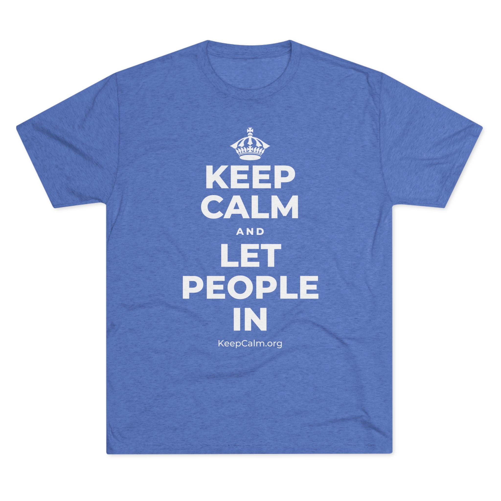 KEEP CALM AND LET PEOPLE IN Tri-Blend Tee