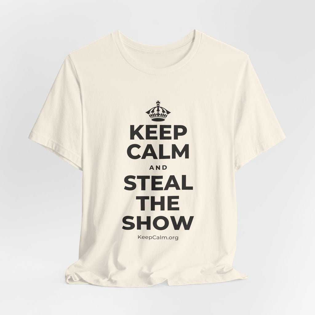 KEEP CALM AND STEAL THE SHOW T-Shirt (White–Asphalt)