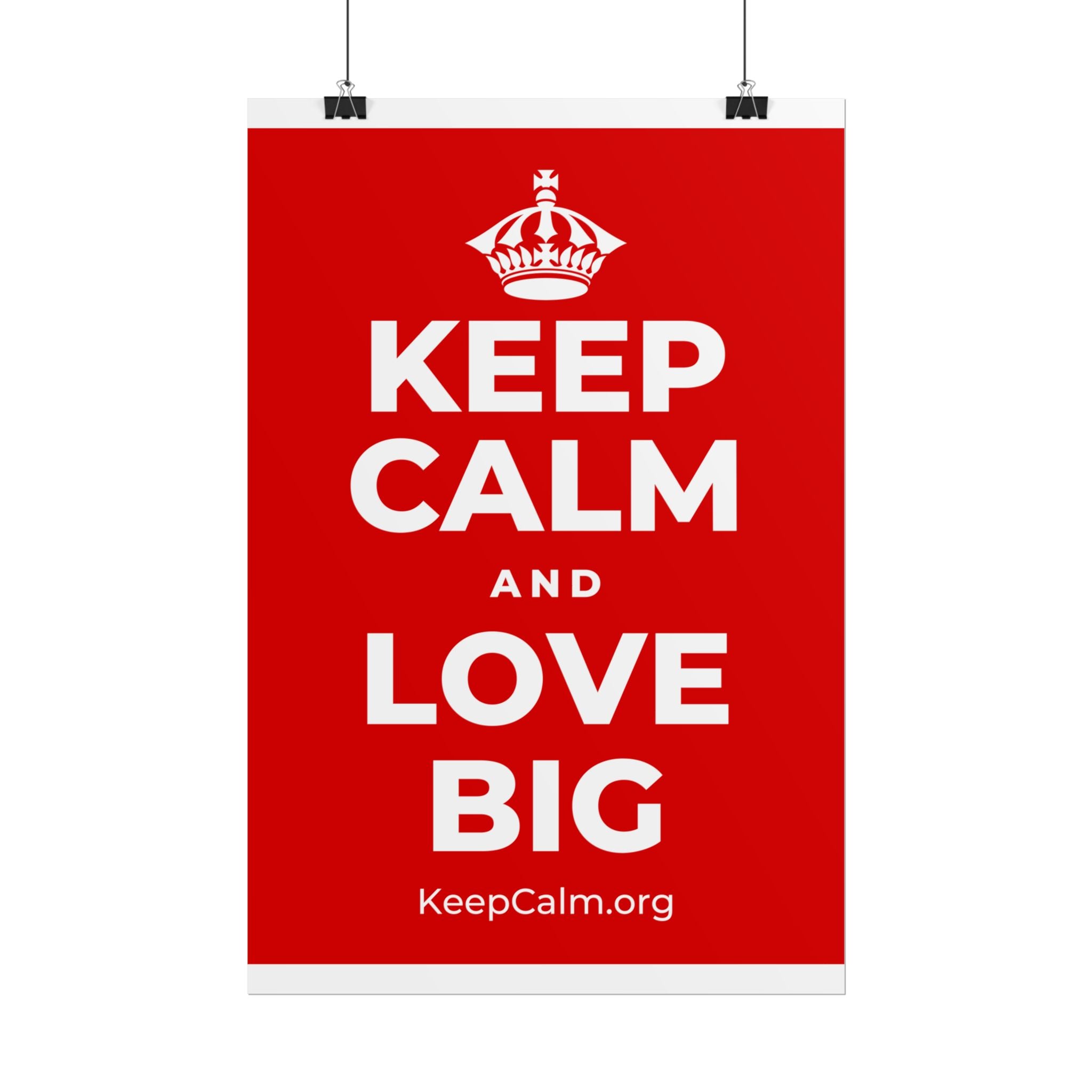 KEEP CALM AND LOVE BIG Poster