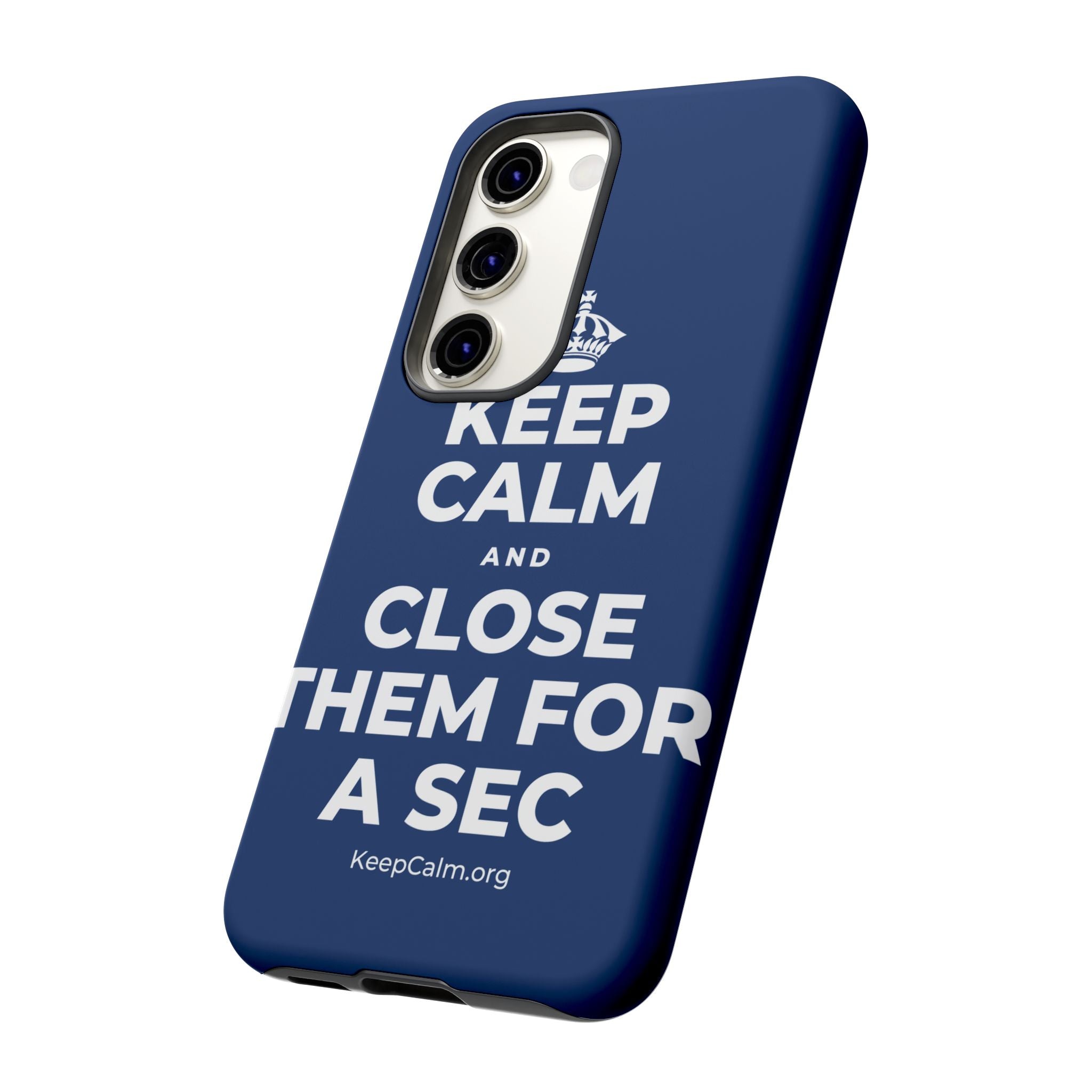 KEEP CALM AND CLOSE THEM FOR A SEC Phone Case