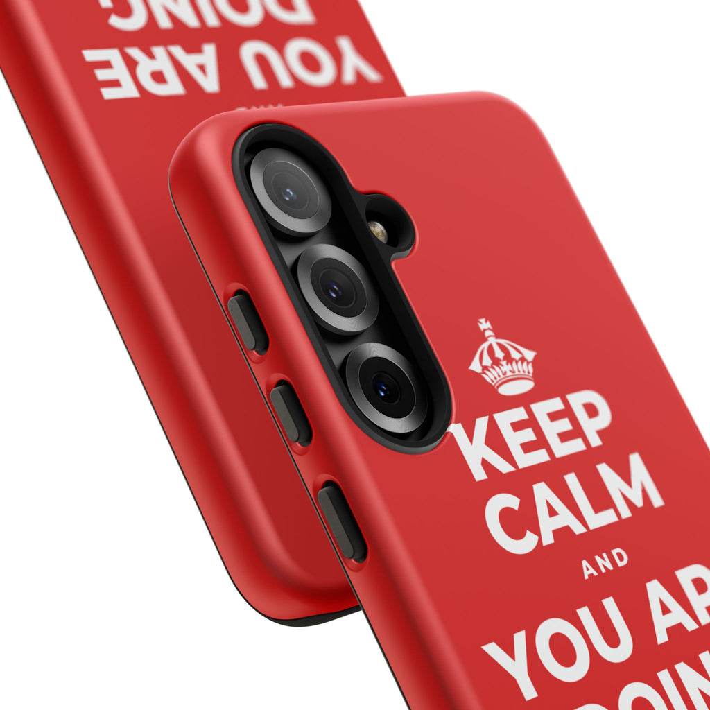 KEEP CALM AND YOU ARE DOING GREAT TODAY Phone Case