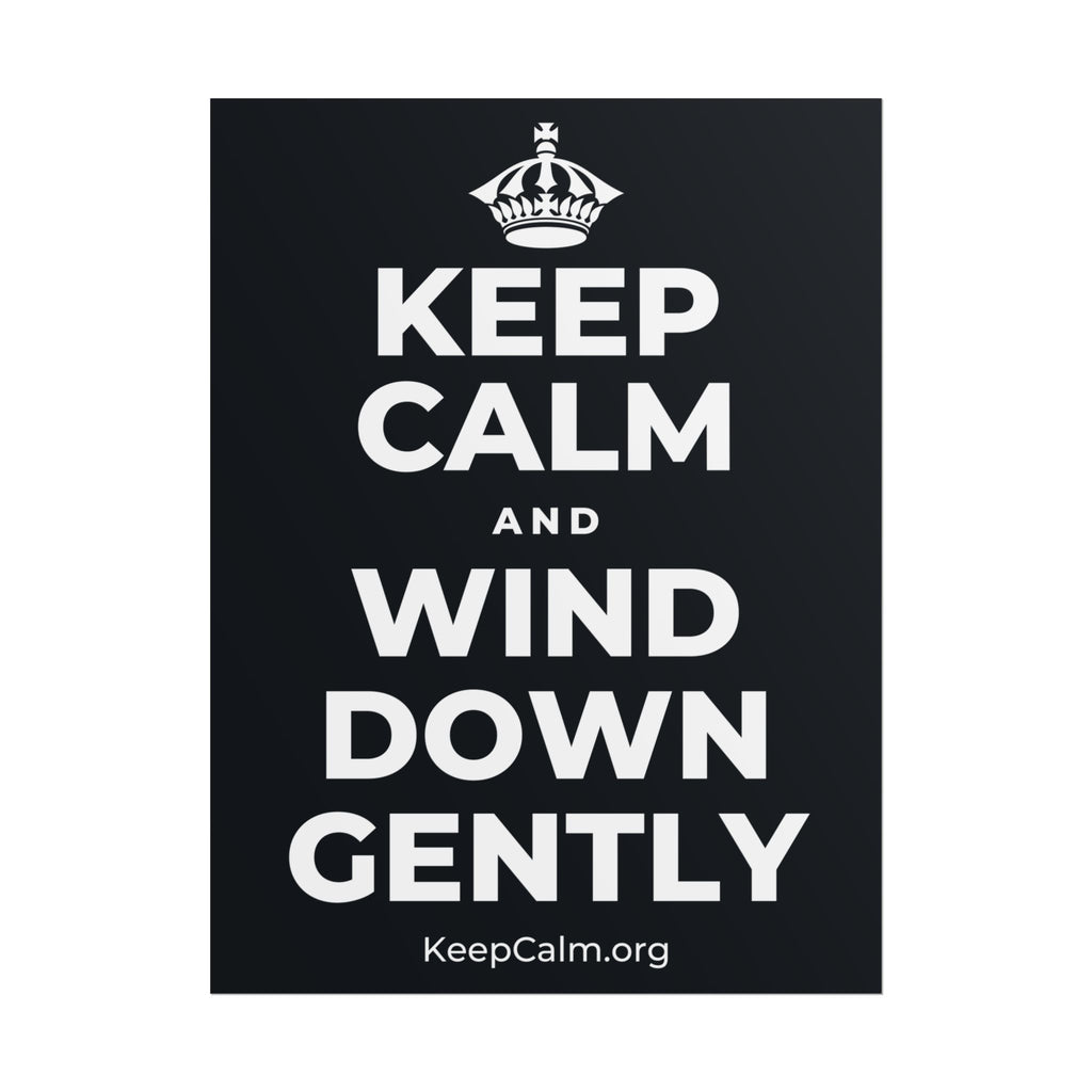 KEEP CALM AND WIND DOWN GENTLY Poster (Dark)