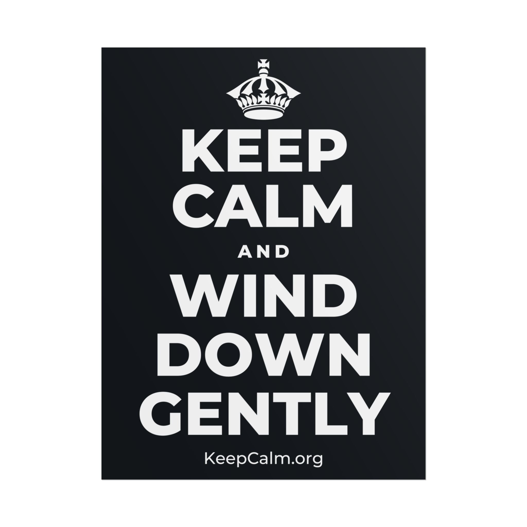 KEEP CALM AND WIND DOWN GENTLY Poster (Dark)