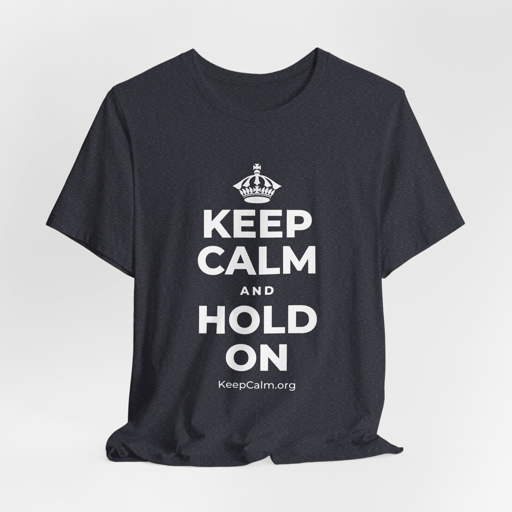 KEEP CALM AND HOLD ON T-Shirt (White–Asphalt)