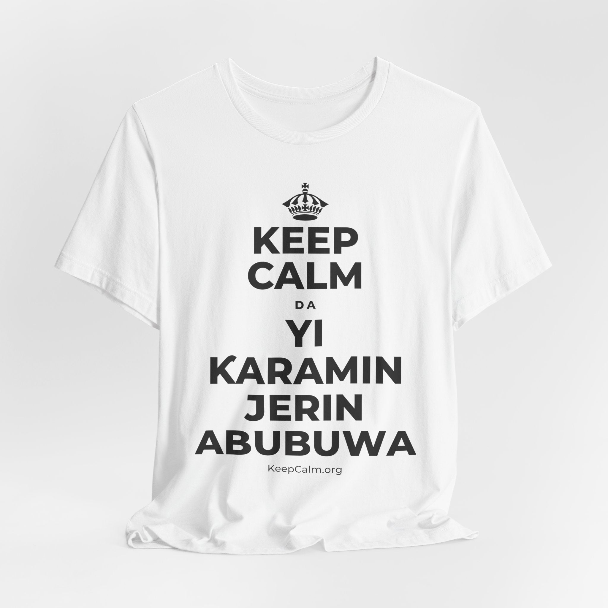 KEEP CALM DA YI ƘARAMIN JERIN ABUBUWA T-Shirt (White–Asphalt)