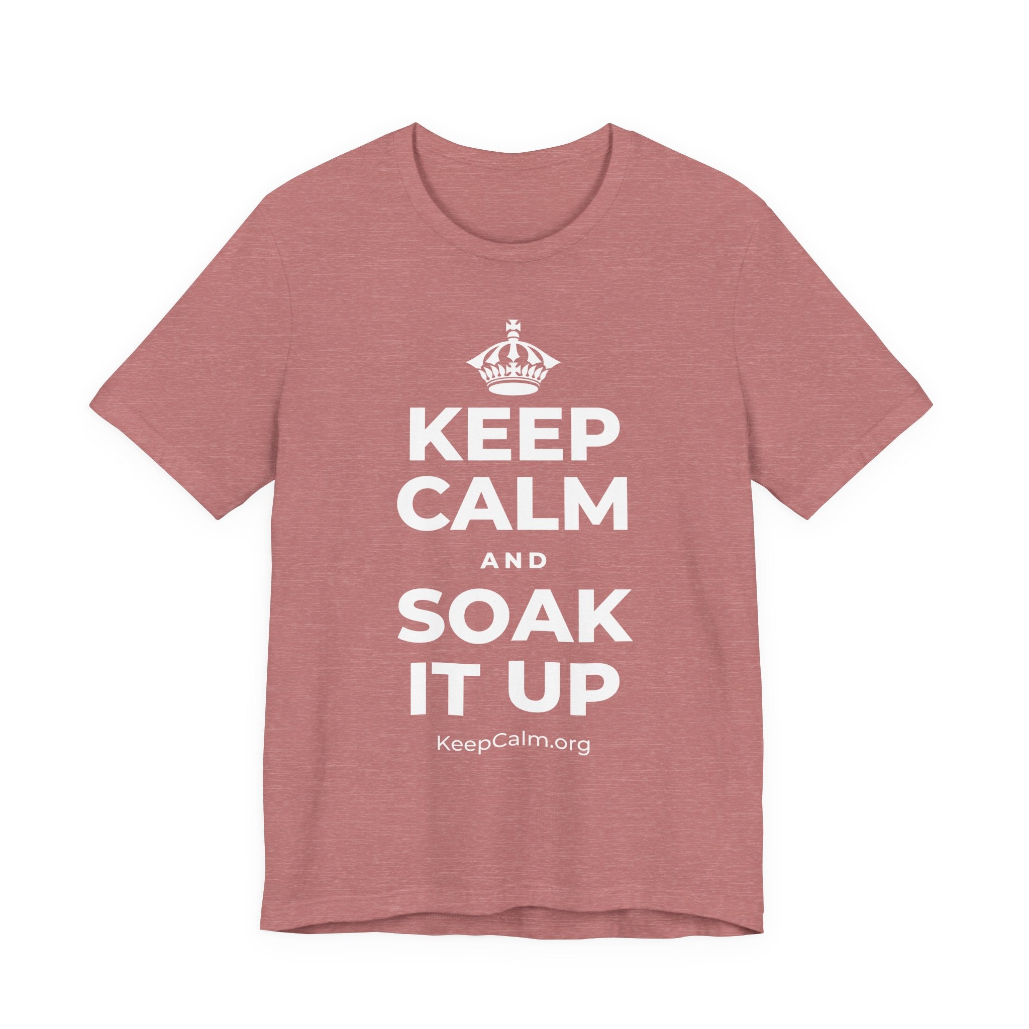 KEEP CALM AND SOAK IT UP T-Shirt (Soft Cream–Heather Mauve)