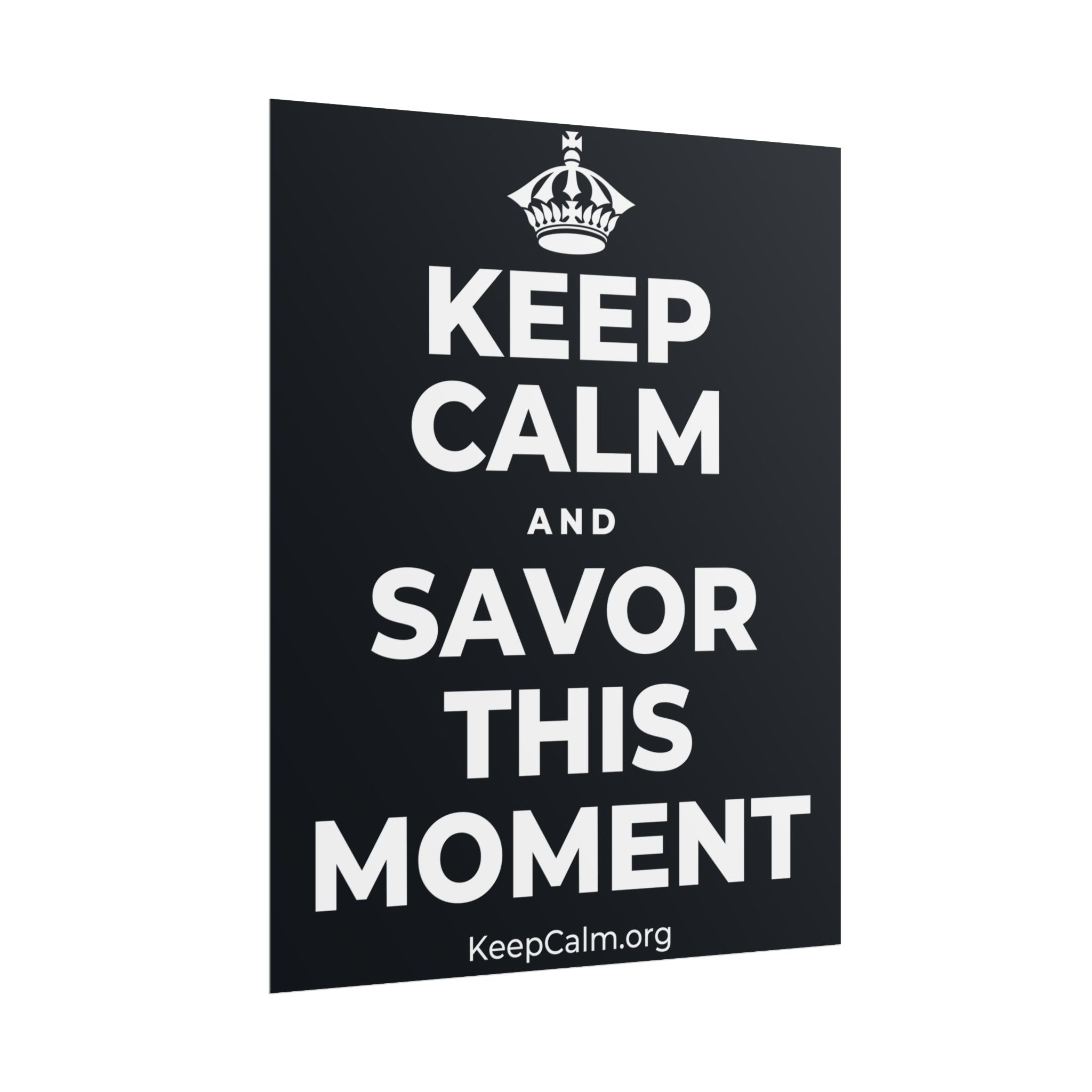 KEEP CALM AND SAVOR THIS MOMENT Poster (Dark)