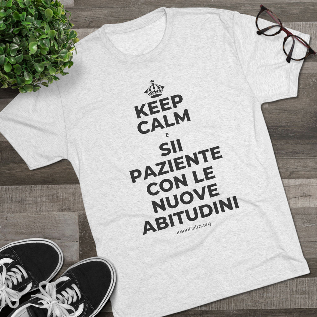 KEEP CALM E SII PAZIENTE CON LE NUOVE ABITUDINI Tri-Blend Tee