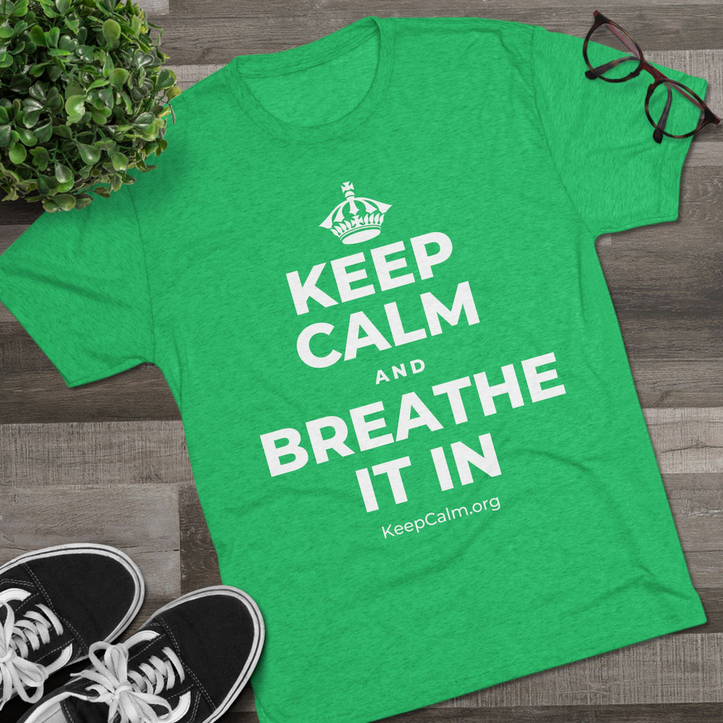 KEEP CALM AND BREATHE IT IN Tri-Blend Tee