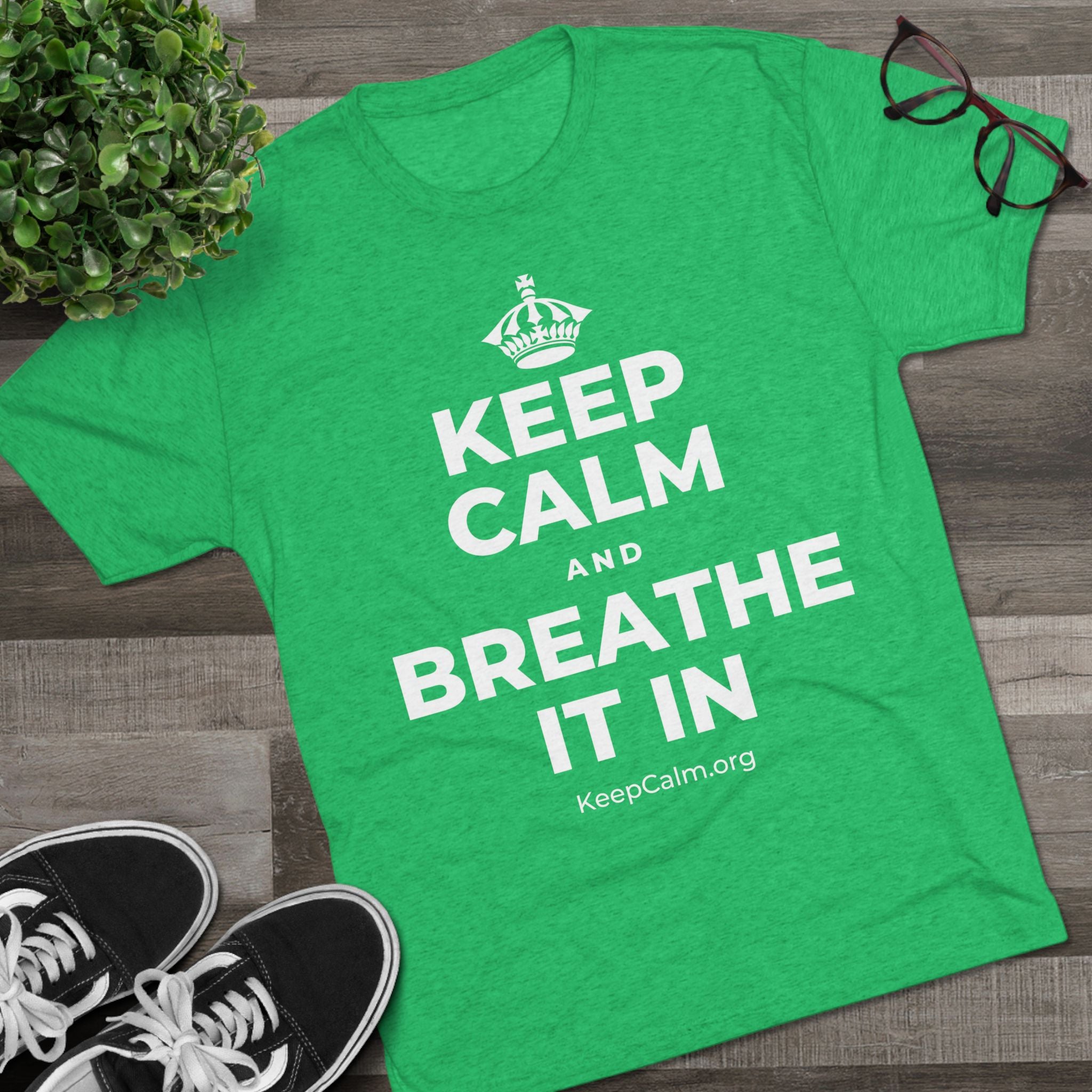 KEEP CALM AND BREATHE IT IN Tri-Blend Tee