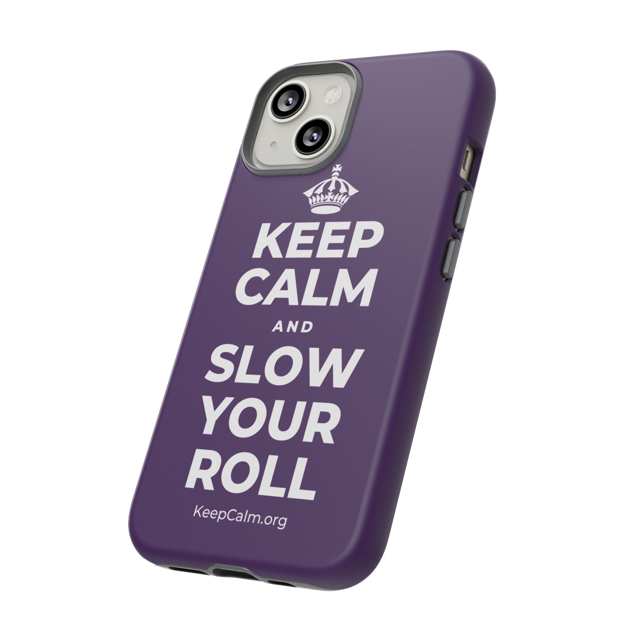 KEEP CALM AND SLOW YOUR ROLL Phone Case