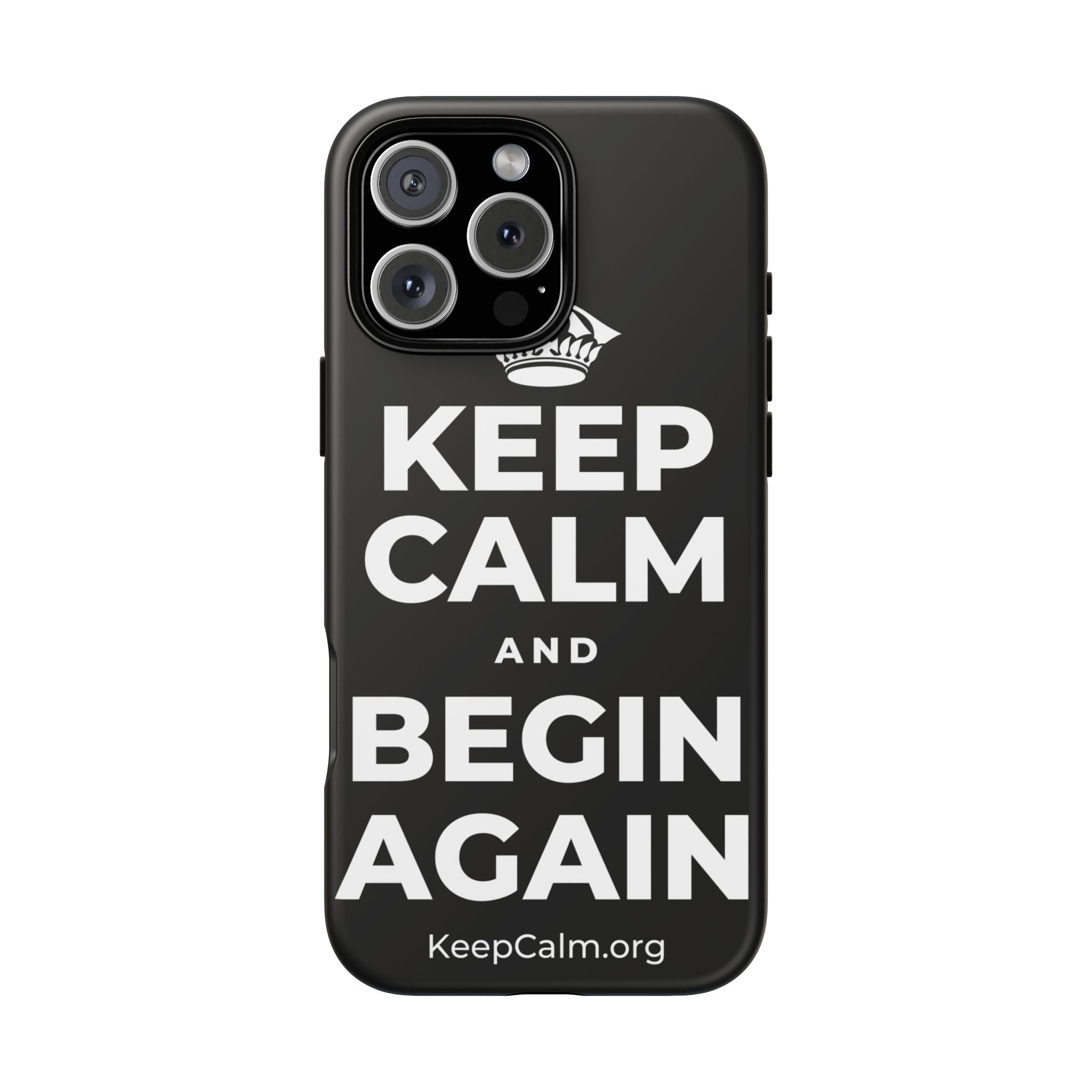 KEEP CALM AND BEGIN AGAIN Phone Case