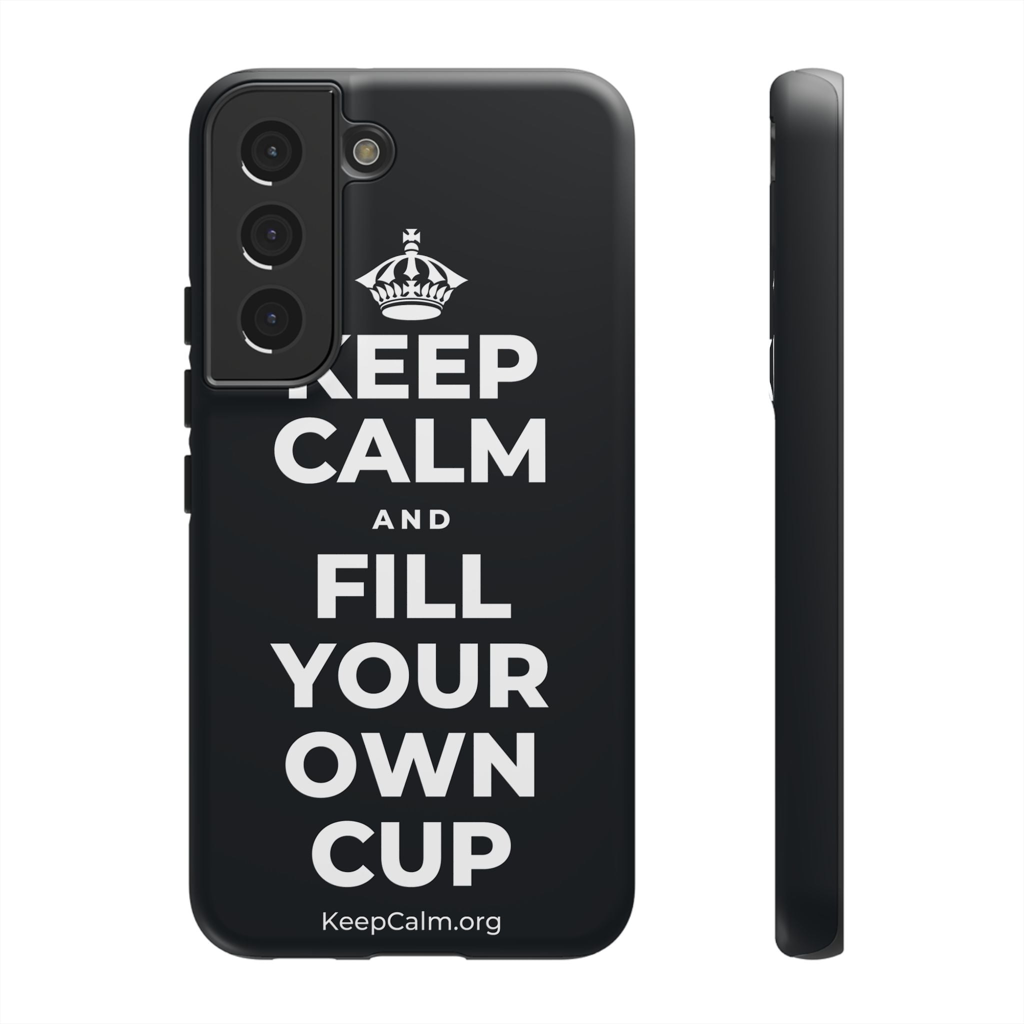 KEEP CALM AND FILL YOUR OWN CUP Phone Case (Dark)