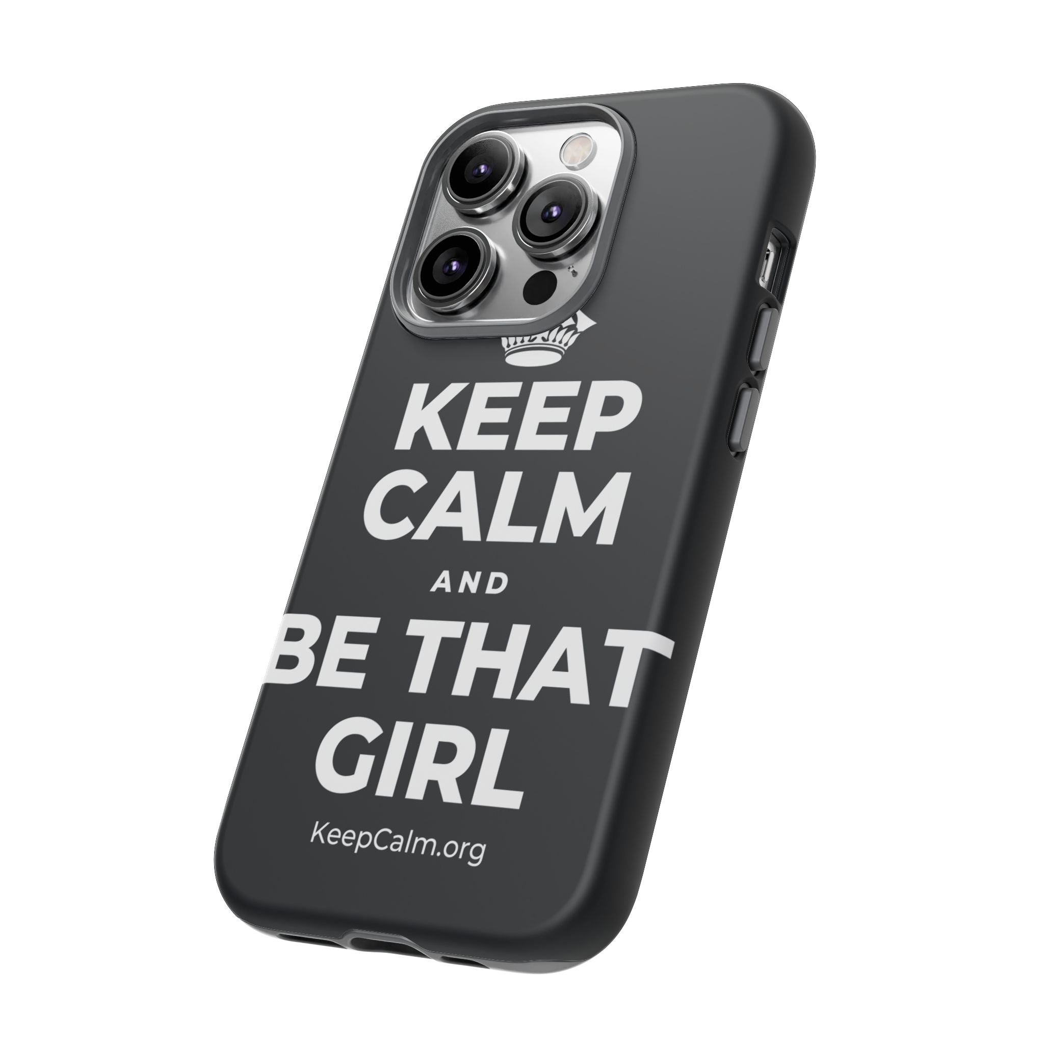 KEEP CALM AND BE THAT GIRL Phone Case (Dark)