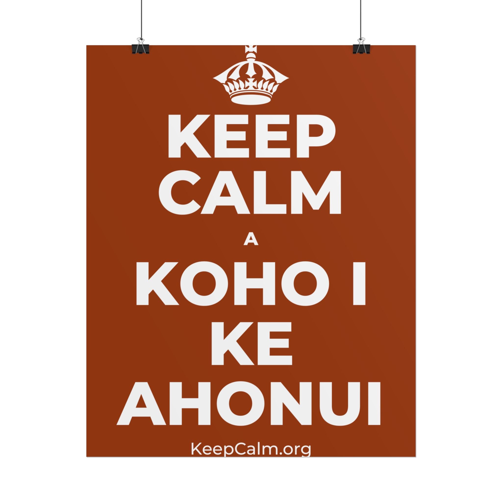 KEEP CALM A KOHO I KE AHONUI Poster