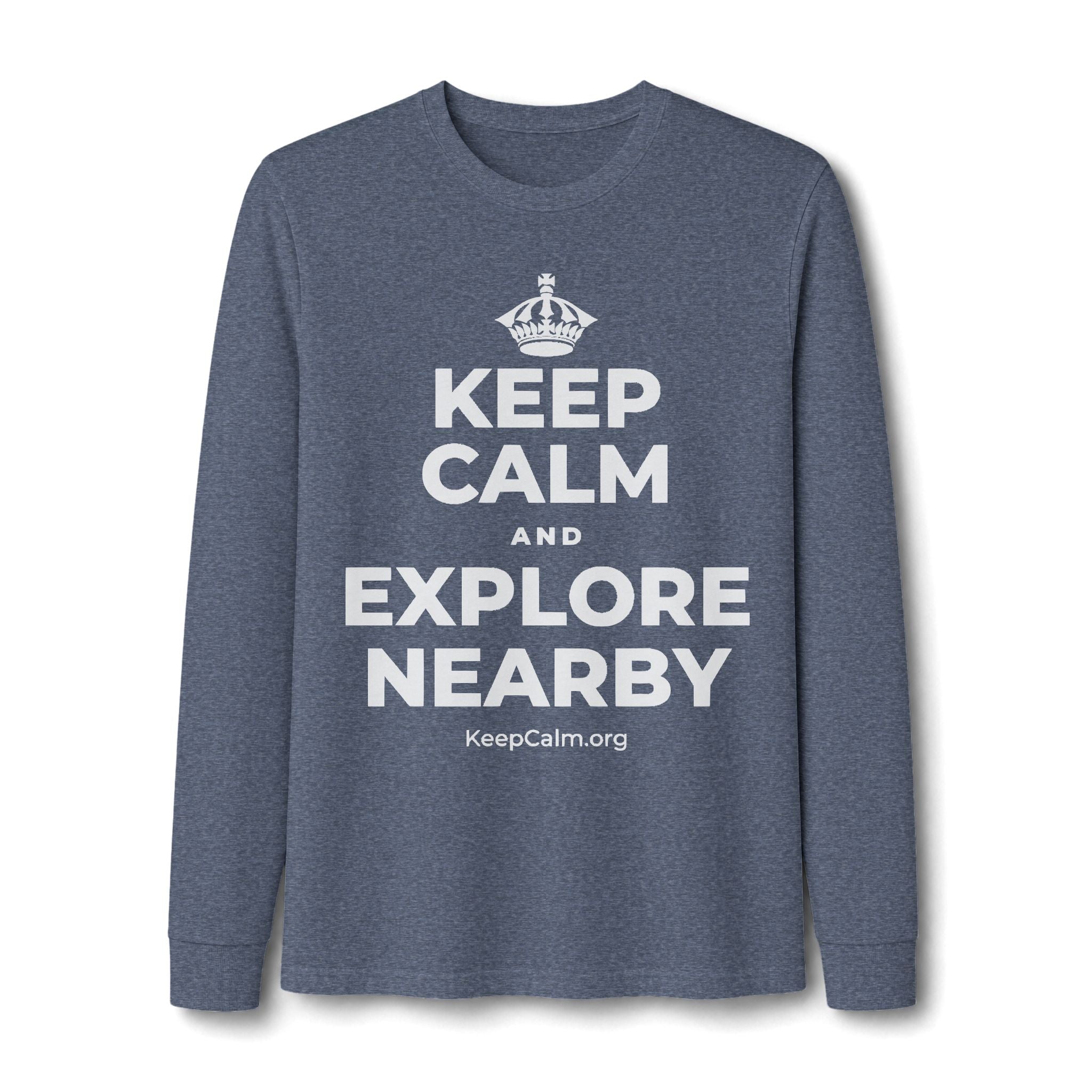 KEEP CALM AND EXPLORE NEARBY Long Sleeve Tee