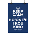 KEEP CALM A HOʻONEʻE I KOU KINO Satin Poster
