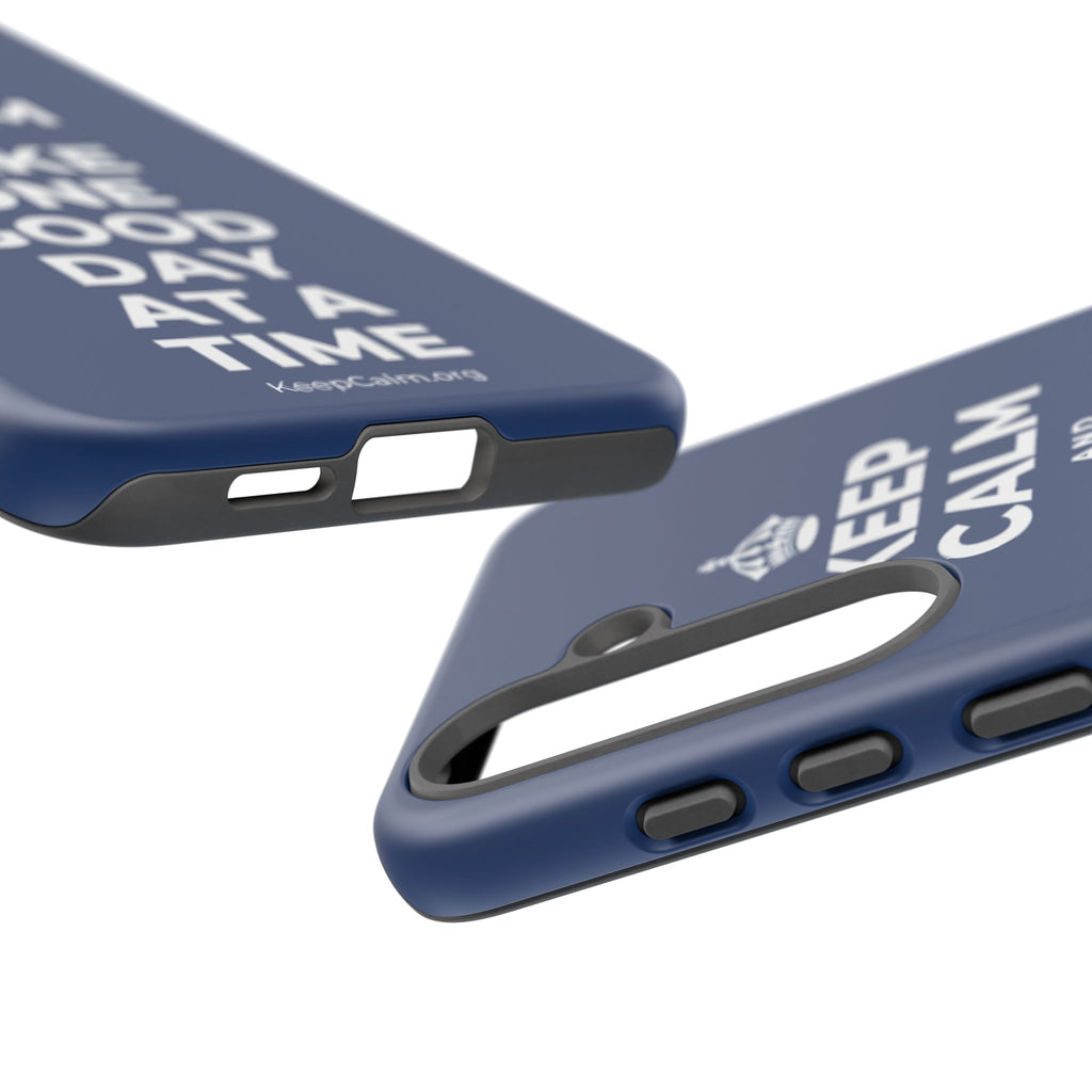 KEEP CALM AND TAKE ONE GOOD DAY AT A TIME Phone Case