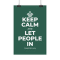 KEEP CALM AND LET PEOPLE IN Satin Poster